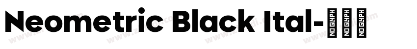 Neometric Black Ital字体转换 Neometric Black Ital字体转换